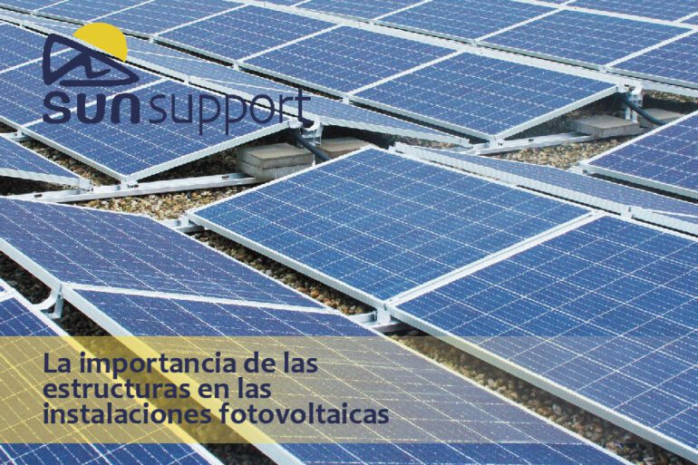 La importancia de las estructuras en las instalaciones fotovoltaicas