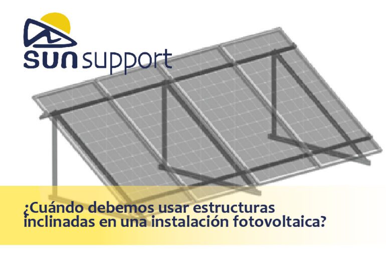 ¿Cuándo debemos usar estructuras inclinadas en una instalación fotovoltaica?