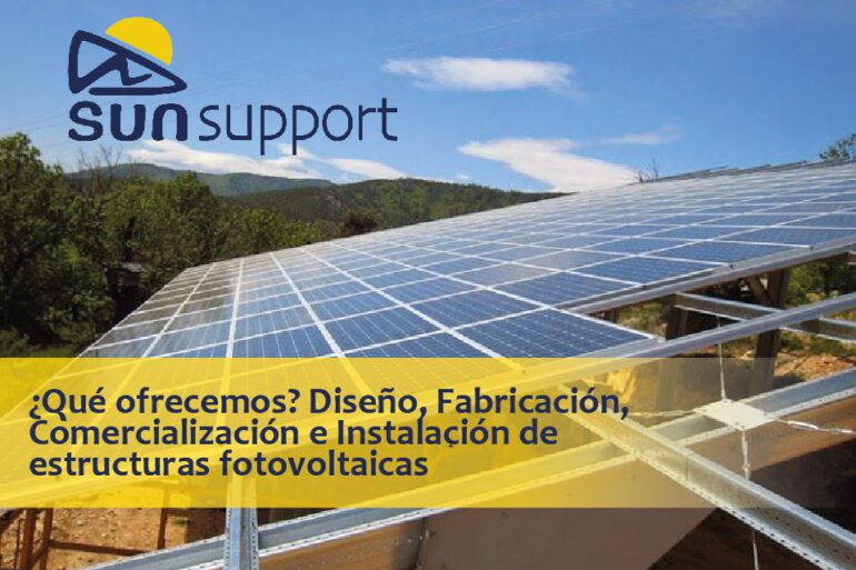 En SunSupport gestionamos todo el proceso referido a las estructuras fotovoltaicas, desde su fabricación a su instalación