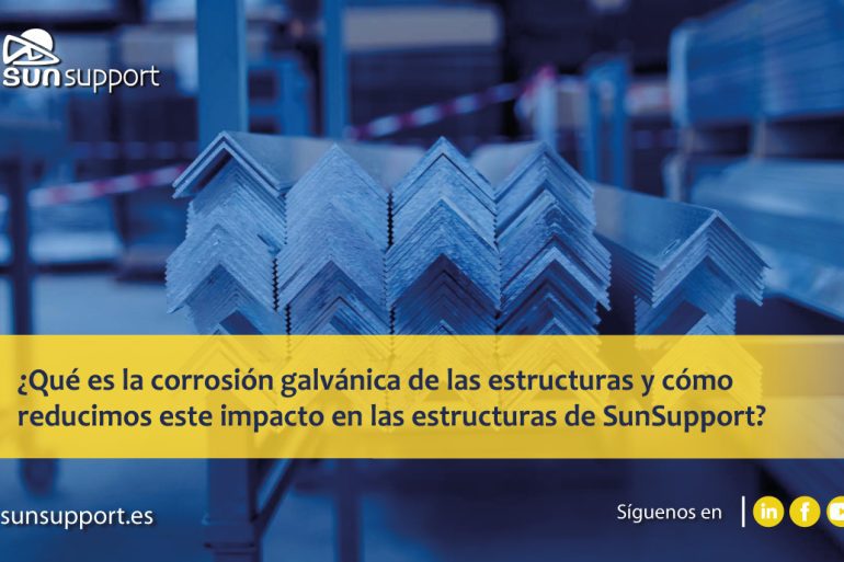 ¿Qué es la corrosión galvánica de las estructuras y cómo reducimos este impacto en las estructuras de SunSupport?