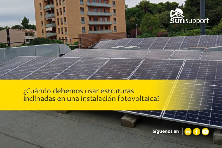 ¿Cuándo debemos usar estructuras inclinadas en una instalación fotovoltaica?