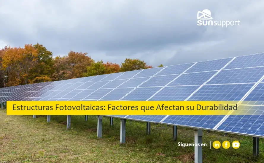 Estructuras fotovoltaicas: Factores que afectan su durabilidad
